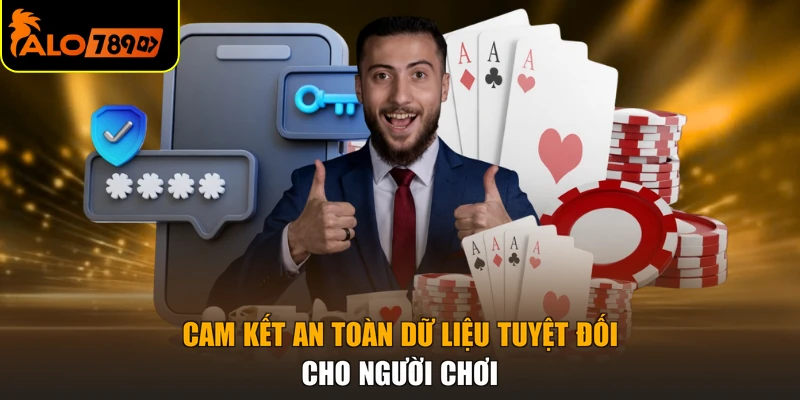 Cam kết an toàn dữ liệu tuyệt đối cho người chơi