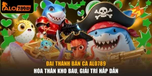 Đại Thánh Bắn Cá ALO789 - Hóa Thân Kho Báu, Giải Trí Hấp Dẫn