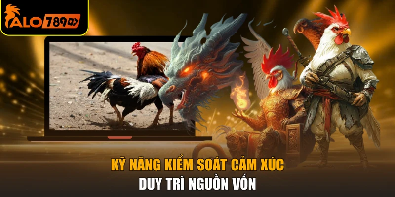 Kỹ năng kiểm soát cảm xúc duy trì nguồn vốn