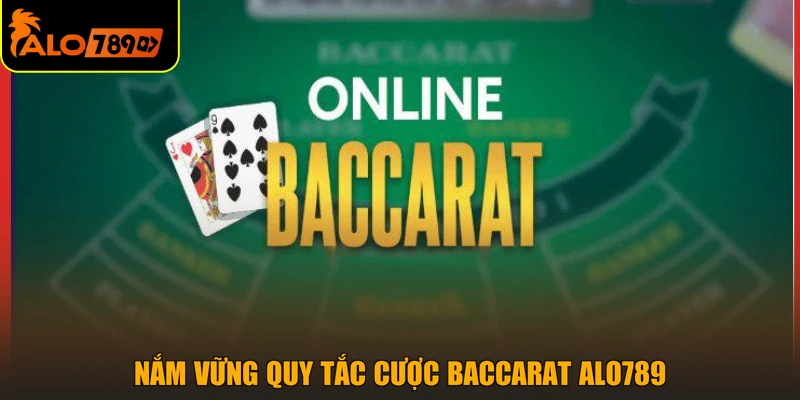 Nắm vững quy tắc cược baccarat ALO789
