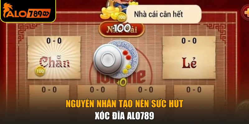 Nguyên nhân tạo nên sức hút xóc đĩa ALO789