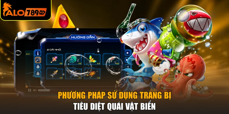 Phương pháp sử dụng trang bị tiêu diệt quái vật biển