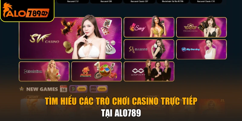 Tìm hiểu các trò chơi casino trực tiếp tại ALO789