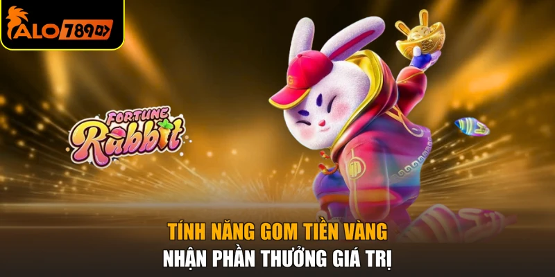 Tính năng gom tiền vàng nhận phần thưởng giá trị