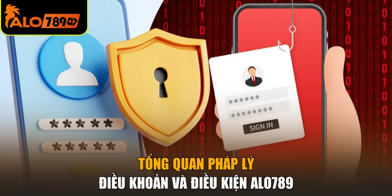 Tổng quan pháp lý điều khoản và điều kiện ALO789